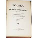 KRASZEWSKI JÓZEF IGNACY - POLSKA W CZASIE TRZECH ROZBIORÓW 1772-1799, 1-3 komplet.