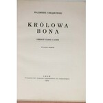 CHŁĘDOWSKI KAZIMIERZ - KRÓLOWA BONA. OBRAZY CZASU I LUDZI.