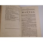 1744. TURBERVIL HENRY, A manual of controversies clearly demonstrating the truth of Catholick religion, by texts of Holy Scripture, councils of all ages, fathers of the first 500 years common sense and reason (…).