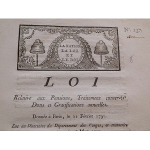 1791. LOI relative aux Pensions, Traitemens conserves Dons et Gratfications annuelles. Donnée à Paris, le 11 Février 1791. Lu au Directoire du Département des Vosges et trancrite sur ses registres le 28 Mars 1791. Louis, par la grace de Dieu et par la Loi