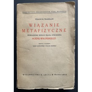 WARRAIN Francis - Wiązanie metafizyczne sporządzone według prawa stworzenia Hoene-Wrońskiego. Warszawa [1928]