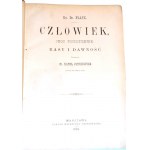 PLATZ- CZŁOWIEK. JEGO POCHODZENIE, RASY I DAWNOŚĆ wyd. 1892
