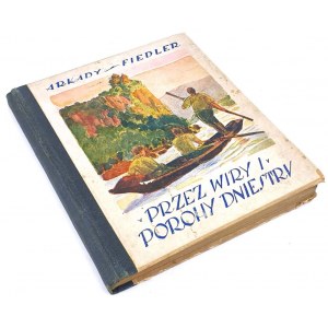 FIEDLER - PŘES VÍRY A TŮNĚ DNĚSTRU. 1926. Autorův debut!