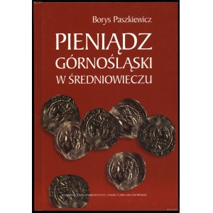 Borys Paszkiewicz - Pieniądz Górnośląski w średniowieczu; Lublin 2000