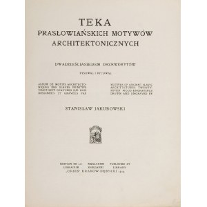Stanisław JAKUBOWSKI (1885-1964), Teka - Prasłowiańskie motywy architektoniczne