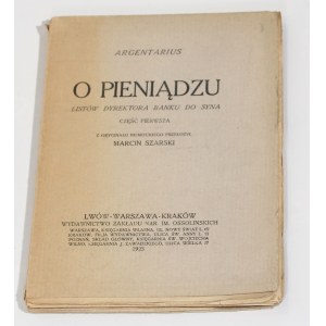 ARGENTARIUS O pieniądzu listów dyrektora banku do syna część pierwsza [1923]