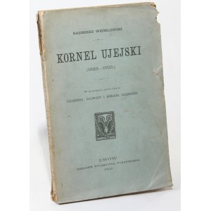 Kazimierz WRÓBLEWSKI Kornel Ujejski (1823 - 1893) in Anhängen eine Handvoll Briefe von Ujejski, Szajnocha und Bohdan Zaleski [1902].