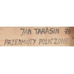 Jan Tarasin (1926 Kalisz - 2009 Warszawa), Przedmioty policzone, 1976