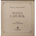 JANUSZEWSKA Hanna - MANIA LAZUREK Ilustracje UNIECHOWSKI Wydanie 1