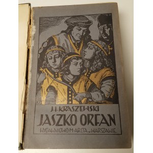 KRASZEWSKI J.I. - JASZKA ORFANEM ZWANEGO ŻYWOTA I SPRAW PAMIĘTNIK Powieści historyczne Tom XXXV-XXXVIII