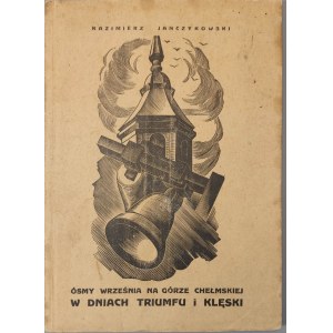 JANCZYKOWSKI Kazimierz - ÓSMY WRZEŚNIA NA GÓRZE CHEŁMSKIEJ W DNIACH TRIUMFU I KLĘSKI