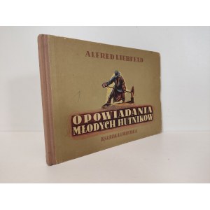 LIEBFELD Alfred - Příběhy mladých ocelářů Ilustrace STYCZYŃSKI