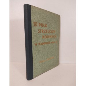 10 PUŁK STRZELCÓW KONNYCH W KAMPANII 1944-45 Rozkładane wykresy i mapy