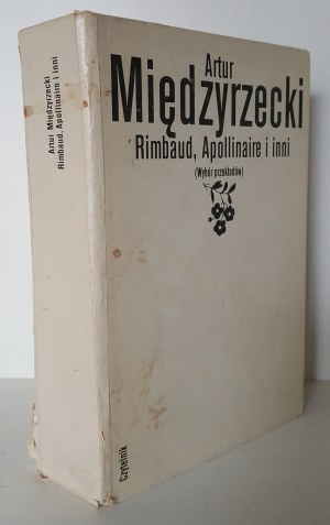 MIĘDZYRZECKI Artur - RIMBAUD, APOLLINAIRE AND INNI (Selection of Translations) Edition 1