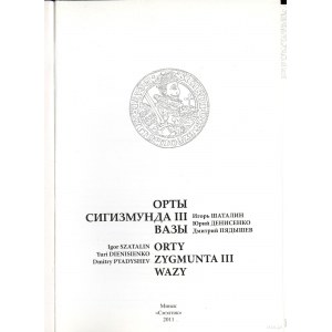 Szatalin Igor, Denisienko Yuri, Pyadyshev Dmitry - Orty Zygmunta III Wazy, Mińsk 2011, ISBN 9789856917885