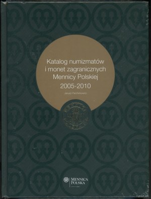 Parchimowicz Janusz - Catalogue of numismats and foreign coins of the Mint of Poland 2005-2010, Szczecin 2011, ISBN 978838735...