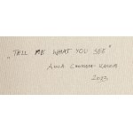 Anna Chorzępa-Kaszub (b. 1985, Poznań), Tell Me What You See, 2023