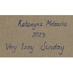 Katarzyna Melzacka (nar. 1991, Suwałki), Velmi líná neděle, 2023