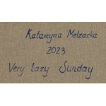 Katarzyna Melzacka (geb. 1991, Suwałki), Very Lazy Sunday, 2023