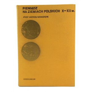 Pieniądz na ziemiach polskich X - XX w.. Józef Szwagrzyk.Ossolineum,1973 (498)