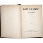 Kraszewski J.I., NA KRÓLEWSKIM DWORZE (czasy Władysław IV), 1898 zv. 1-3