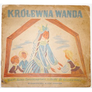 Świrszczyńska A., KRÓLEWNA WANDA, 1947 [ilustr. Raczyński St.]
