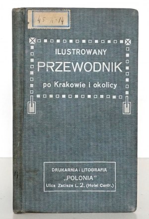 ILUSTROWANY PRZEWODNIK PO KRAKOWIE I OKOLICY, 1911 [Cracow].