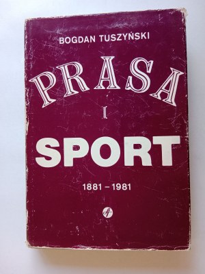 BOGDAN TUSZYŃSKI, PRESS AND SPORT 1881-1981