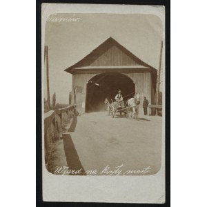 TARNÓW. Tarnów : wjazd na kryty most ; przed 1915. Pocztówka zdjęciowa 14x9 cm, verso czyste...