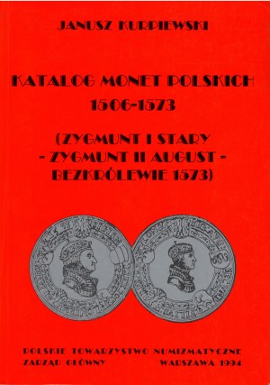 Janusz Kurpiewski, Katalog Monet polskich Zygmunt I Stary, Zygmunt II August, bezkrólewie 1573