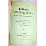 ODYNIEC- BARBARA RADZIWIŁŁÓWNA wyd.1 Wilno 1858