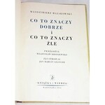 MAJAKOWSKI- CO TO ZNACZY DOBRZE I ŹLE wyd. 1950 ilustr. SZANCER