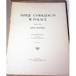 MATEJKO - DZIEJE CYWILIZACJI W POLSCE. Z. 1-2 1911