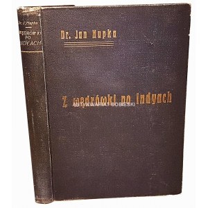 HUPKA- Z WĘDRÓWKI PO INDYACH wyd. 1913 ryciny