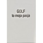 Pasynkiewicz Wojciech, Golf moja pasja. Podróże z golfem w tle.