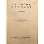 Kolorowe obrazki wykonane przez E. Bartłomiejczyka, F. Ciechomskiego, K. Mackiewicza, S. Norblina, K. Sopoćko i innych, z wierszykami S. Baczyńskiej, J. Porazińskiej, E. Szelburg.
