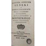 Seneca Lucius Annaeus, Lucius Annaeus Seneca on the Benefactors of the Seven Books translated by His Lordship Lukasz Górnicki, Starosta of Tykocin and Wasilkowski.