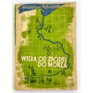 RYBCZYŃSKI Mieczysław - Wisłą od źródeł do morza - Lwów 1937
