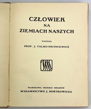 TALKO-HRYNCEWICZ J. - Man in our lands - Cracow 1913
