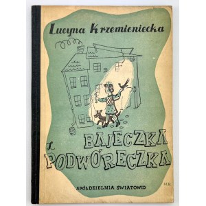 KRZEMIENIECKA Lucyna - Bajeczka z podwóreczka - Warszawa 1946