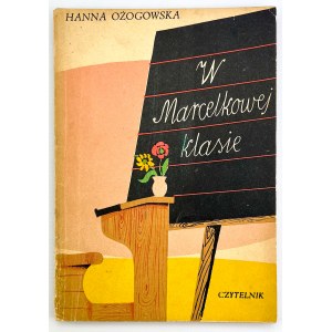 OŻOGOWSKA Hanna - W Marcelkowej klasie - Warszawa 1955