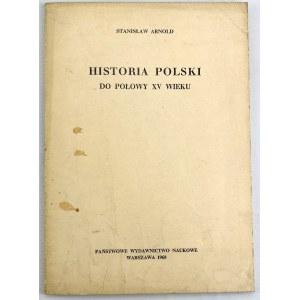 ARNOLD Stanisław - Historia Polskie do połowy XV wieku - Wrocław 1968