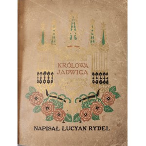 RYDEL Lucyan - KRÓLOWA JADWIGA Poznań 1910