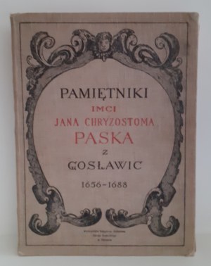 PASEK Chrysostom Jan of Gosławice - MEMORIES OF THE TIMES OF THE LANDLORDHOOD OF JAN KAZIMIERZ, MICHAEL KORYBIT AND JAN III 1656-1688