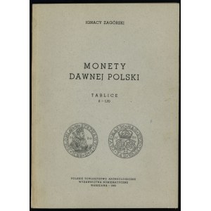 Zagórski Ignacy - Monety Dawnej Polski (texty + tabuľky) - REPRINT PTN (1977 a 1981)