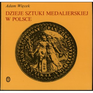 Adam Więcek - Dzieje sztuki medalierskiej w Polsce, Kraków 1989, wydanie drugie poszerzone i uzupełnione, ISBN 830801489...