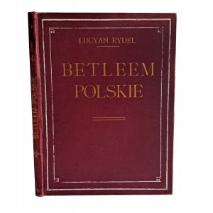 RYDEL Lucyan - Betleem poľský. Prvé vydanie 1906