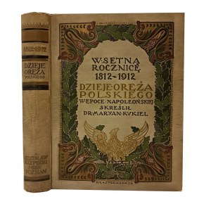 KUKIEL Marian - Dzieje oręża polskiego w epoce napoleońskiej 1795-1815 [1912]