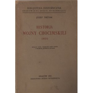 TRETIAK Józef - Historia wojny chocimskiej (1621) 1921