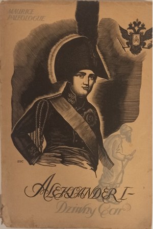 PALEOLOGUE Maurice - Alexander I the Strange Czar [1938].